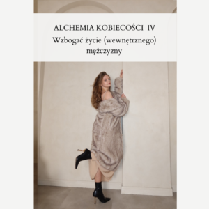Alchemia Kobiecości, wykład IV: Wsparcie (wewnętrznego) mężczyzny