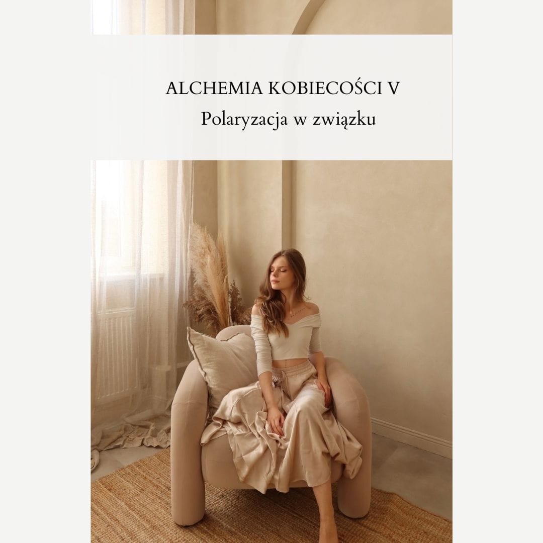 Alchemia Kobiecości, wykład V: Polaryzacja w Związku + Mowa Ciała