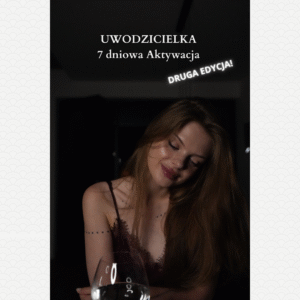 UWODZICIELKA 7 dniowa Aktywacja - Druga Edycja
