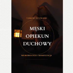 Nawiąż Realną Relację z Wewnętrznym Mężczyzną - 7 dniowe wyzwanie