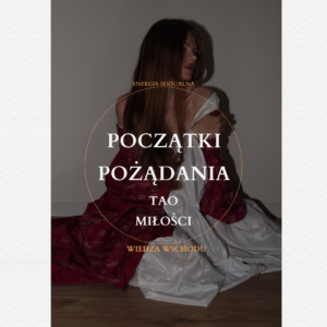 Wykład: Tao miłości - Początki Pożądania ☯