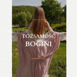 Tożsamość Bogini - 5 dni mini wyzwania Manifestacji (15.06)